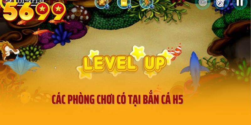 Các phòng chơi có tại bắn cá H5