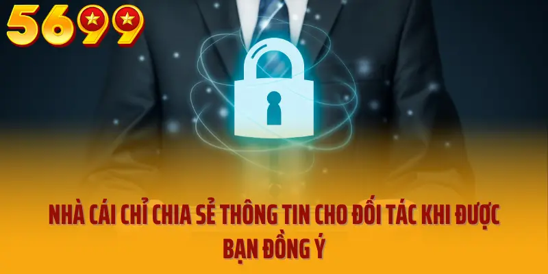 Nhà cái chỉ chia sẻ thông tin cho đối tác khi được bạn đồng ý