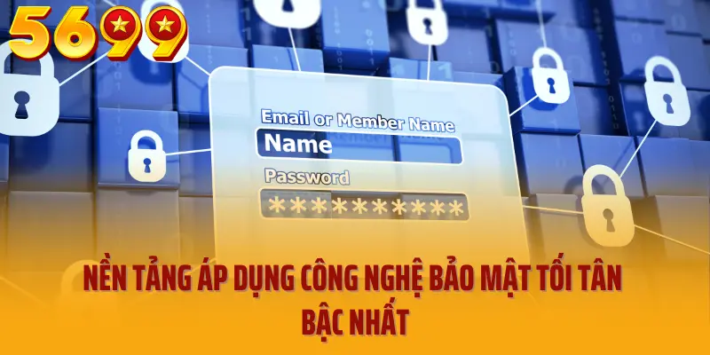 Nền tảng áp dụng công nghệ bảo mật tối tân bậc nhất