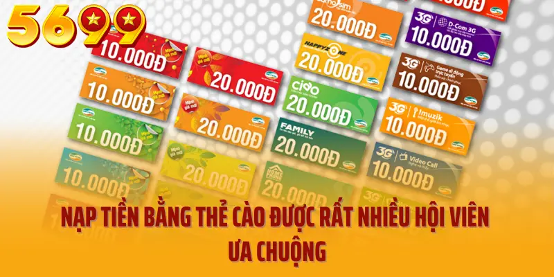 Nạp tiền bằng thẻ cào được rất nhiều hội viên ưa chuộng