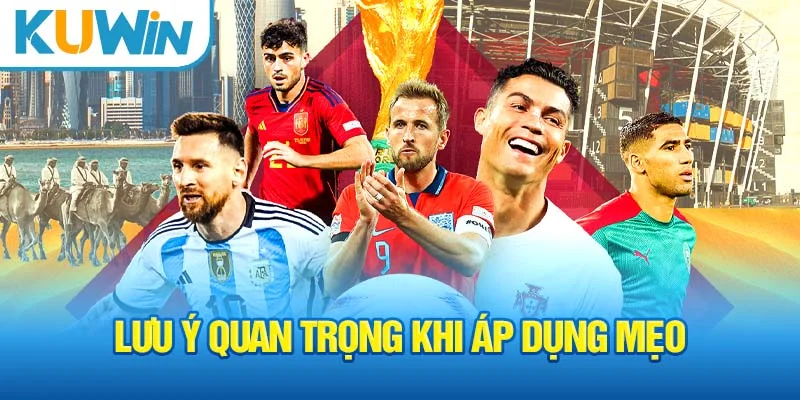 Lưu ý quan trọng khi áp dụng mẹo